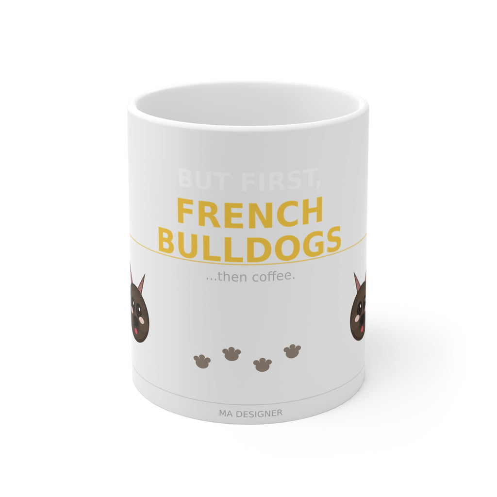 But First French Bulldogs 11oz Coffee Mug — Cute French Bulldog Paw Print Design