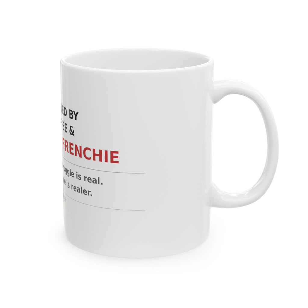 Fueled By Coffee & My Frenchie Ceramic Mug — Funny French Bulldog Coffee Cup (11oz & 15oz)