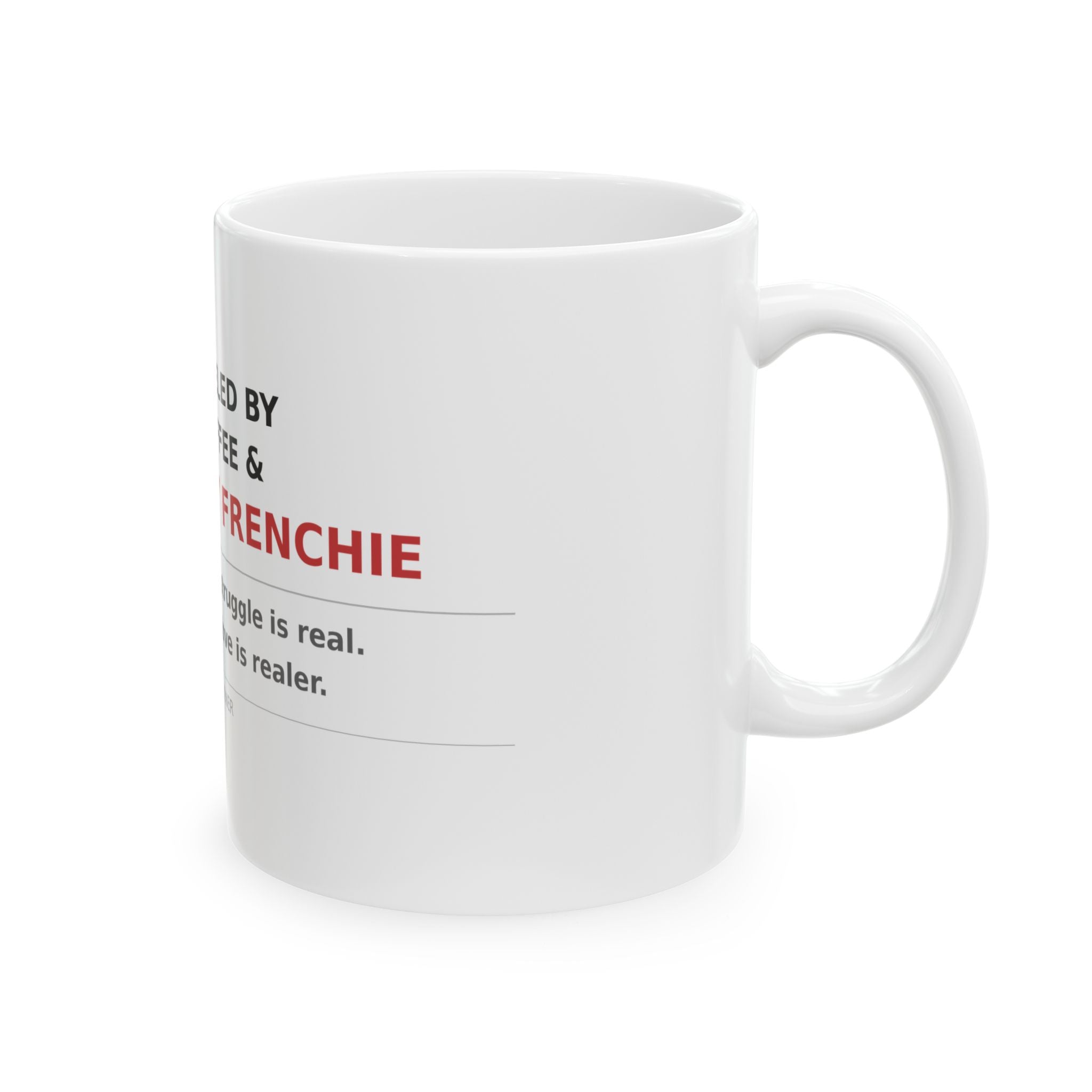 Fueled By Coffee & My Frenchie Ceramic Mug — Funny French Bulldog Coffee Cup (11oz & 15oz)