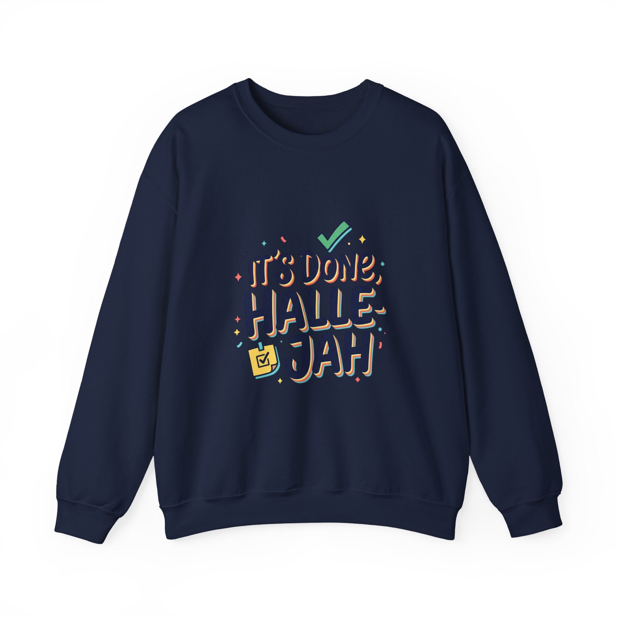 It’s Done Hallelujah Sweatshirt | Everything Hallelujah, gratitude humor