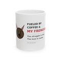 Fueled By Coffee & My Frenchie Ceramic Mug — Funny French Bulldog Coffee Cup (11oz & 15oz)