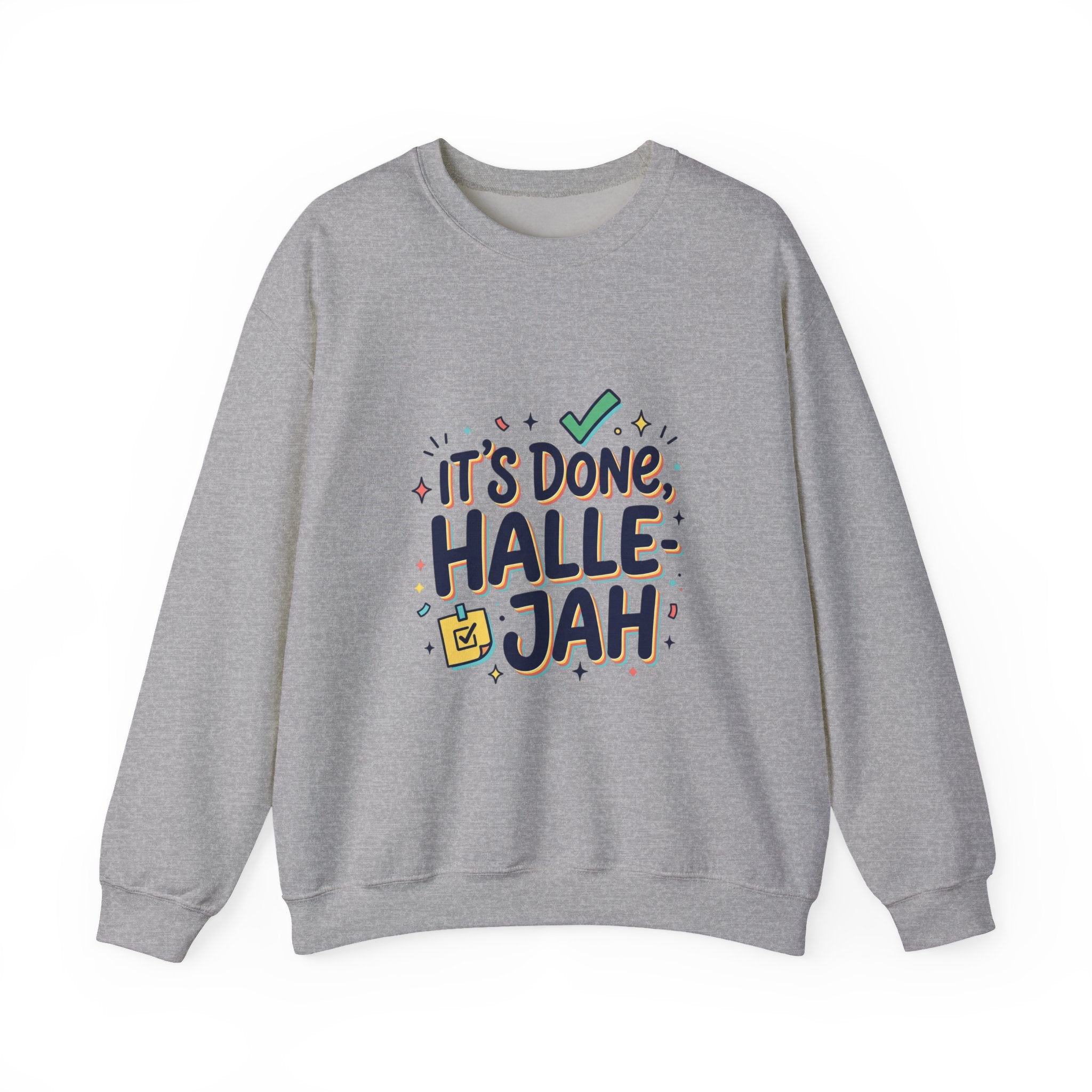 It’s Done Hallelujah Sweatshirt | Everything Hallelujah, gratitude humor