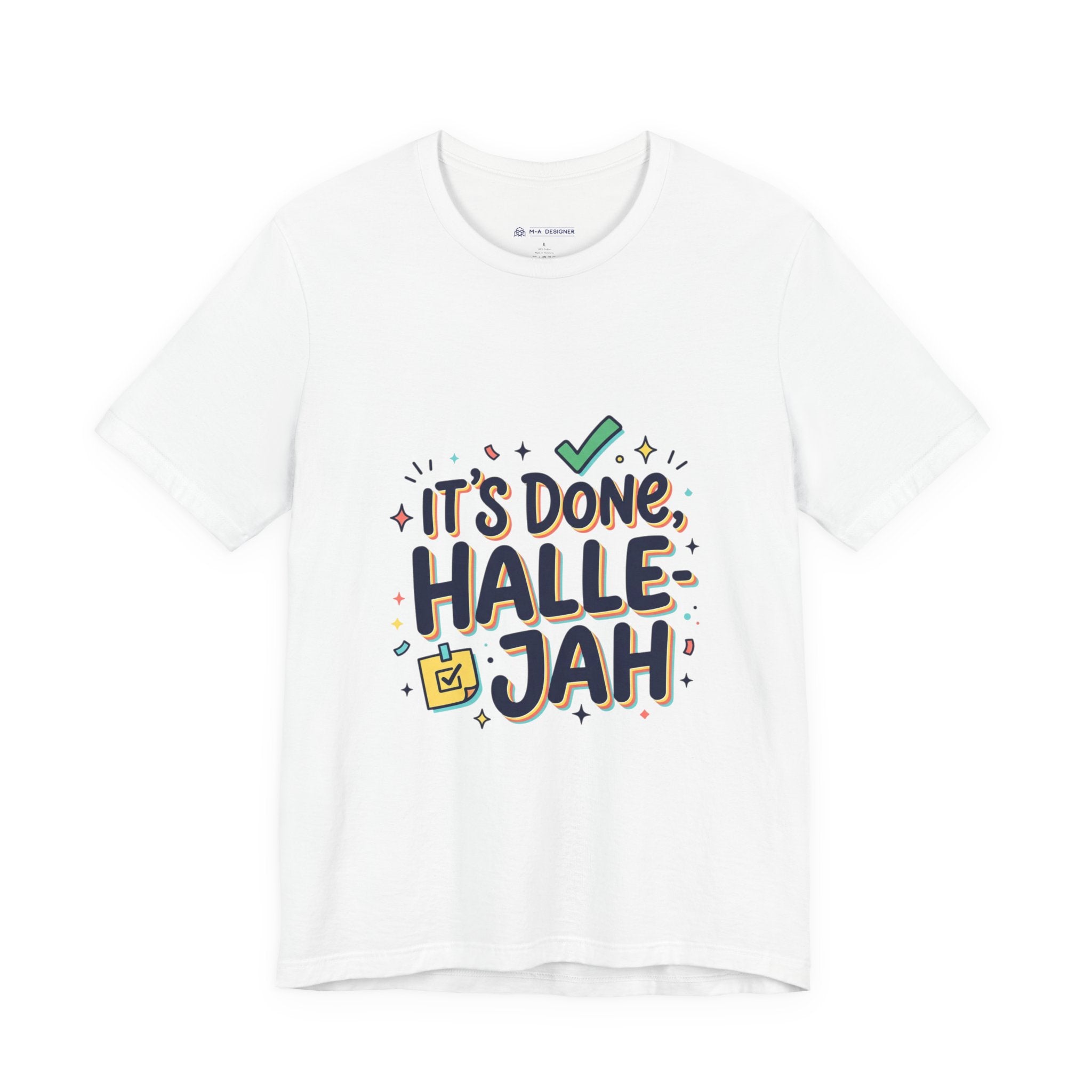 It's Done Hallelujah T-Shirt | Everything Hallelujah, gratitude humor