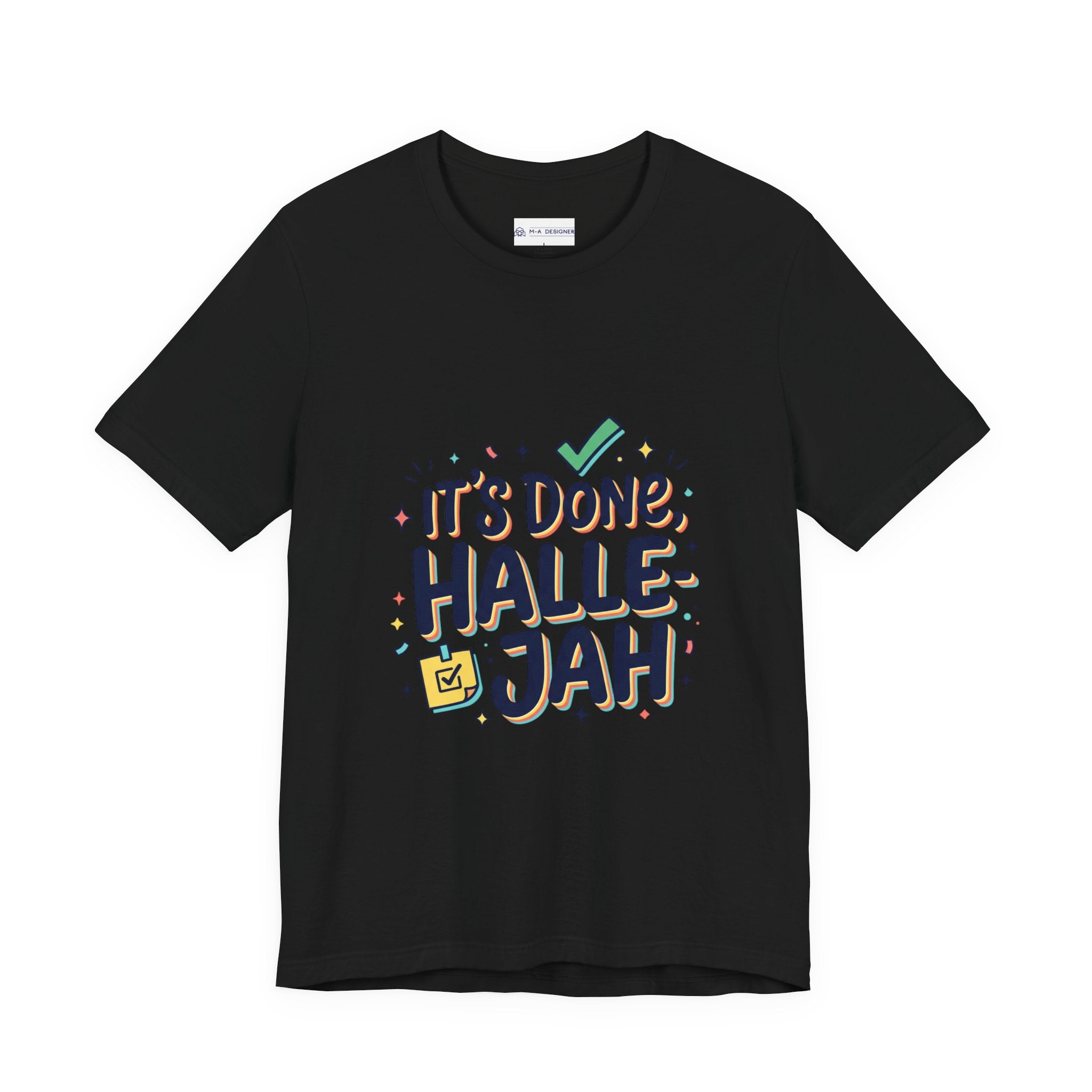 It's Done Hallelujah T-Shirt | Everything Hallelujah, gratitude humor