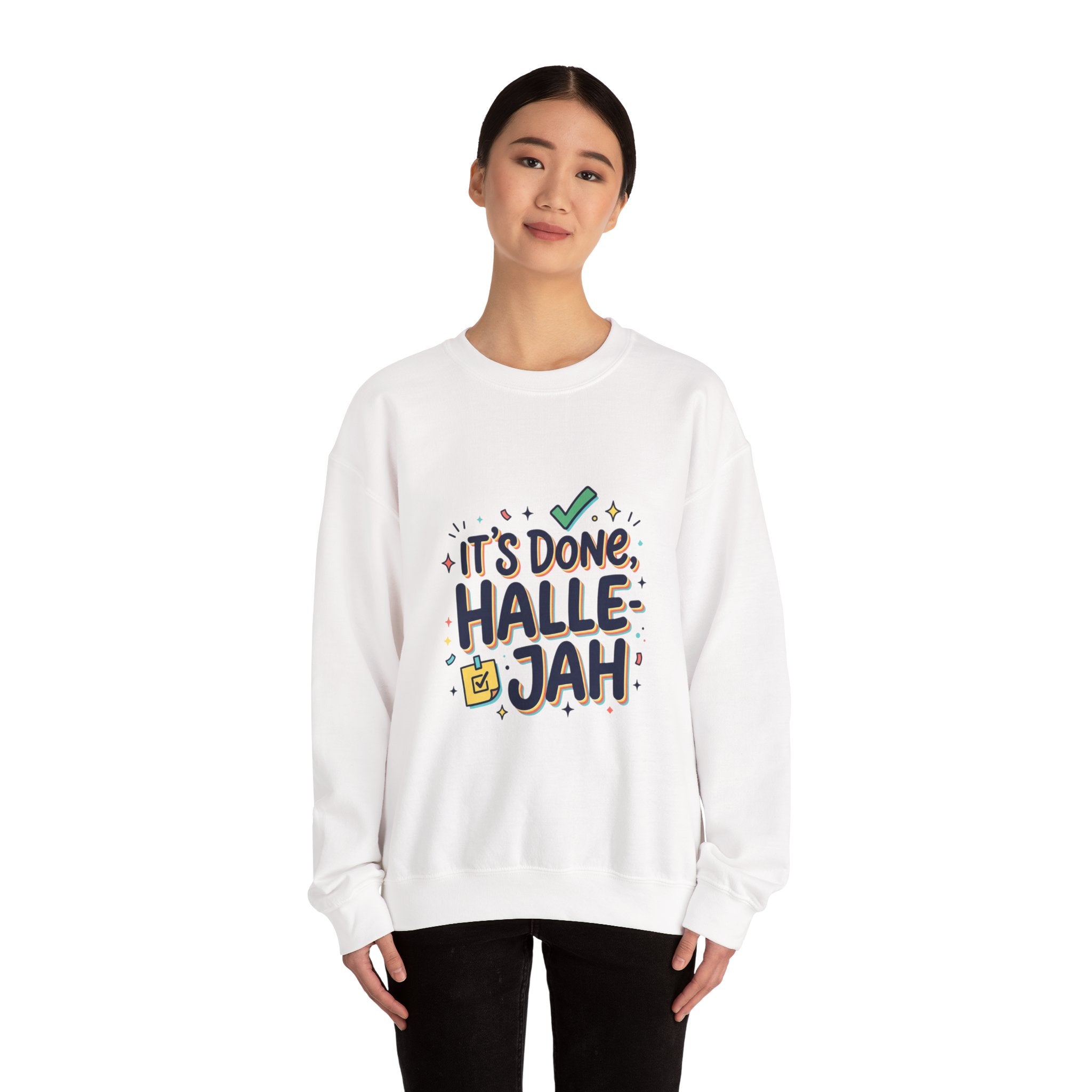 It’s Done Hallelujah Sweatshirt | Everything Hallelujah, gratitude humor