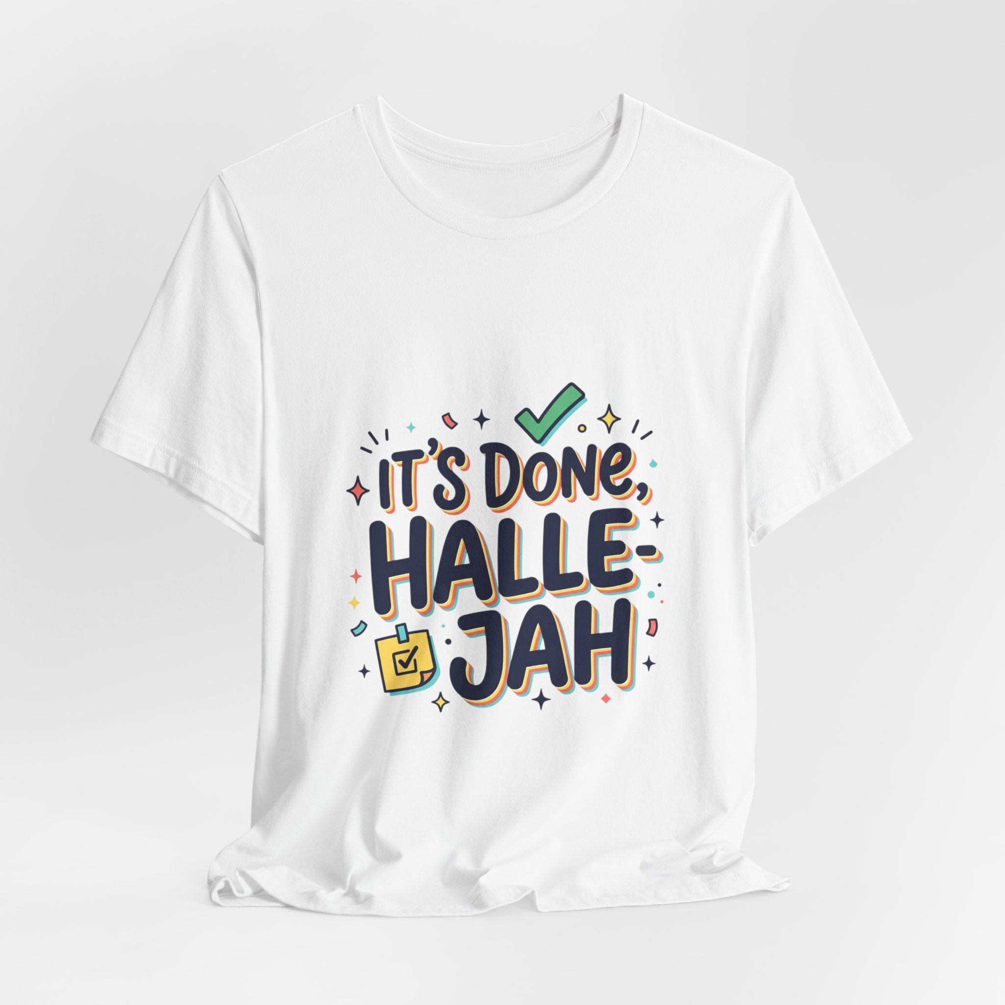 It's Done Hallelujah T-Shirt | Everything Hallelujah, gratitude humor