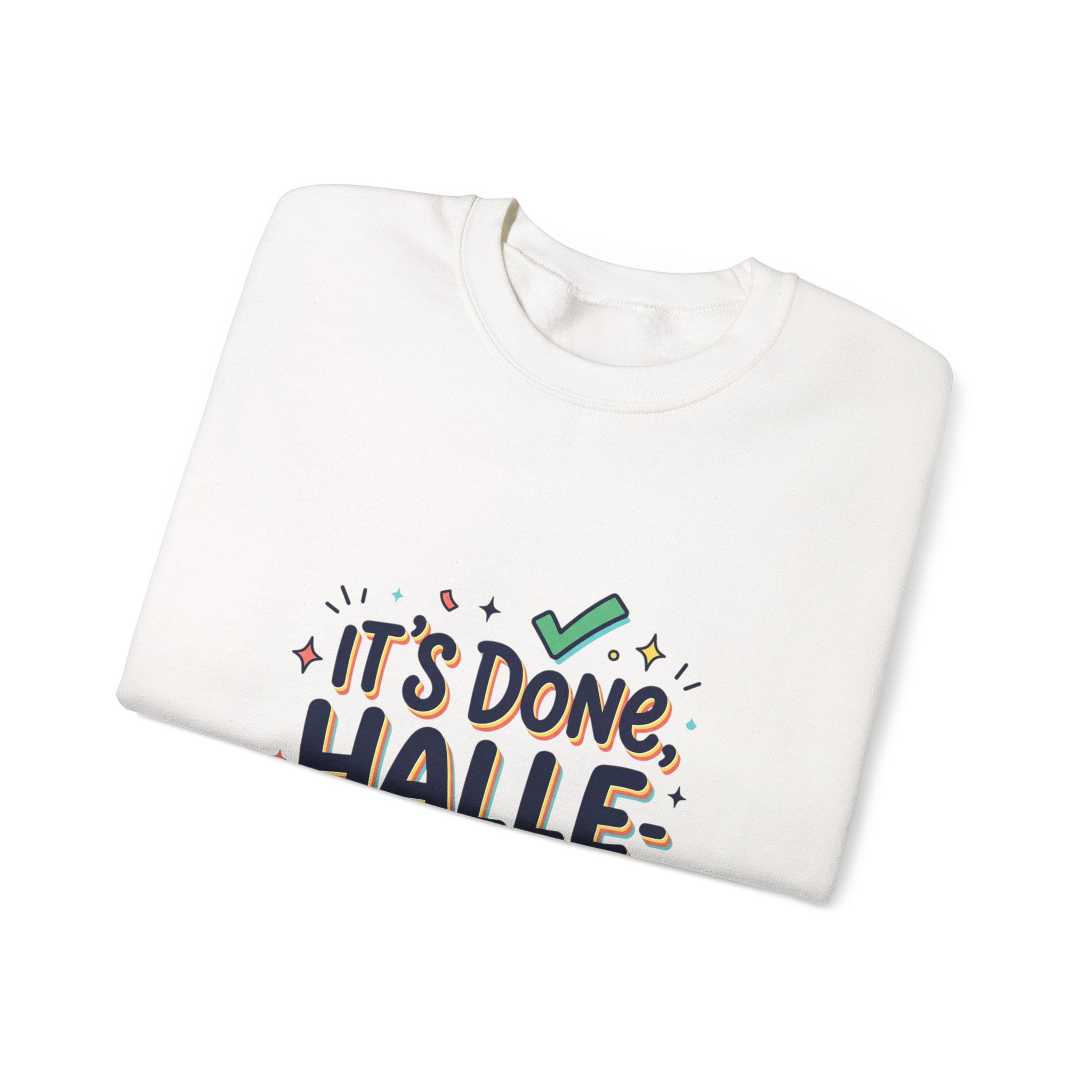 It’s Done Hallelujah Sweatshirt | Everything Hallelujah, gratitude humor