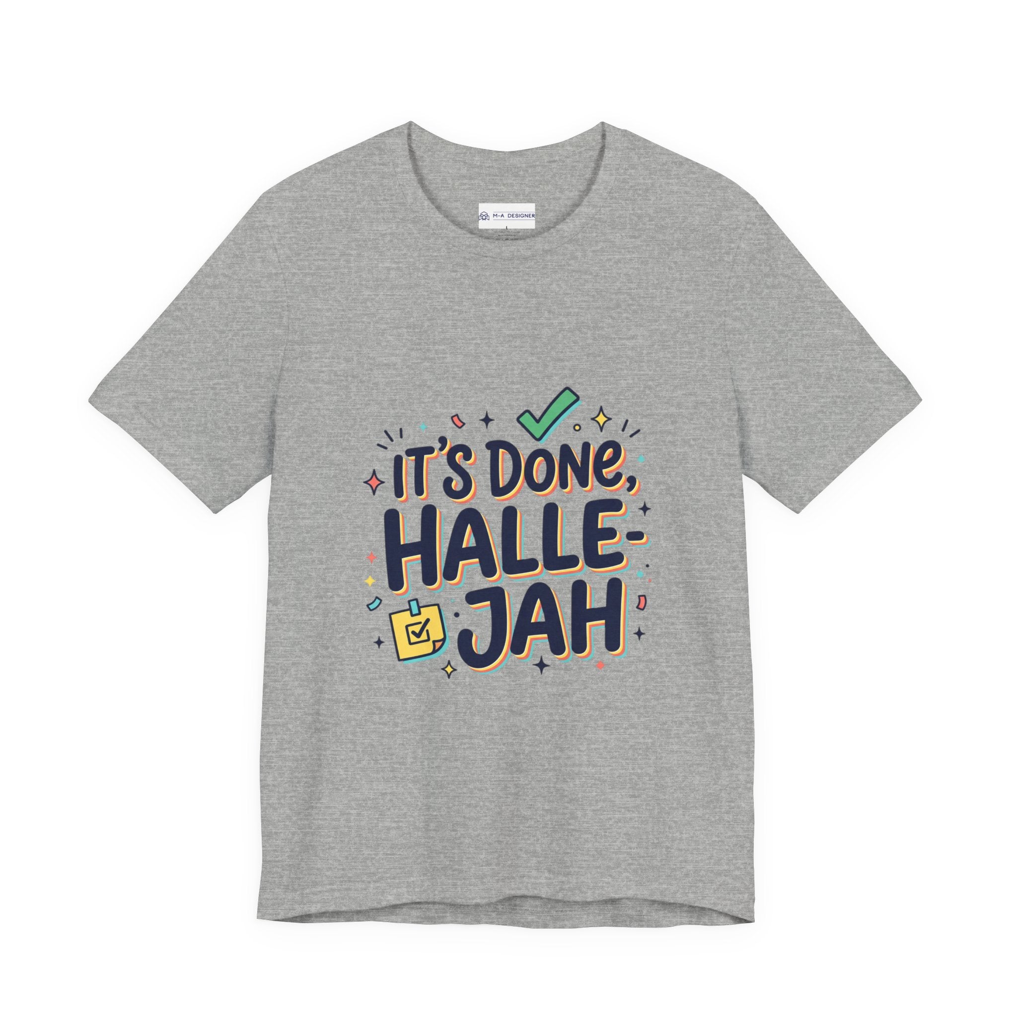 It's Done Hallelujah T-Shirt | Everything Hallelujah, gratitude humor