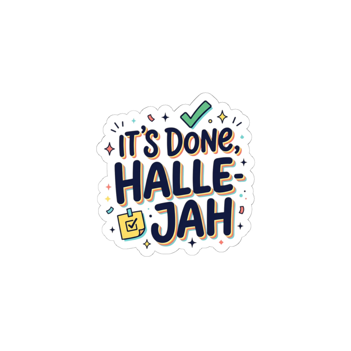 It’s Done Halle-Jah Kiss-Cut Sticker | everything hallelujah, micro-joy