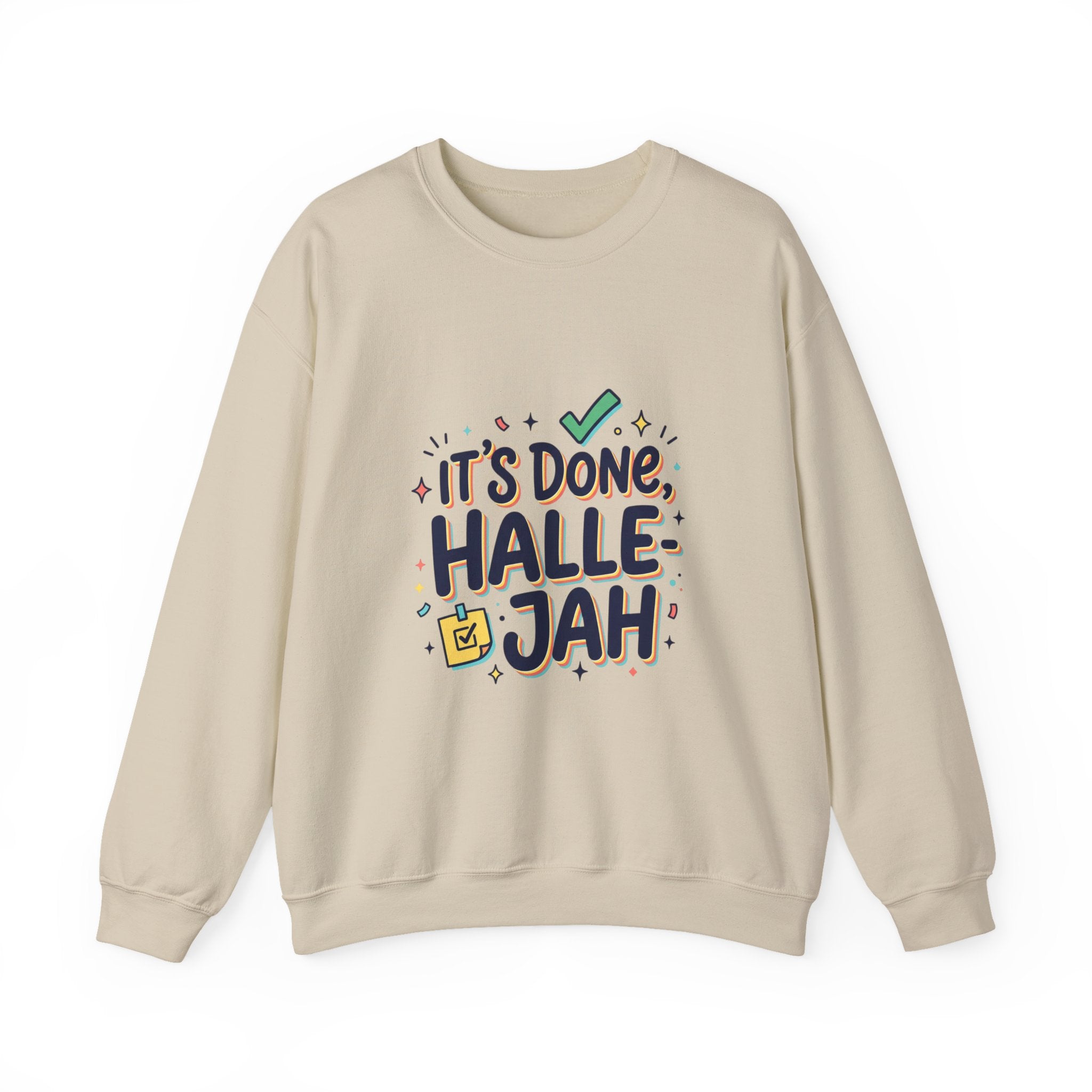 It’s Done Hallelujah Sweatshirt | Everything Hallelujah, gratitude humor