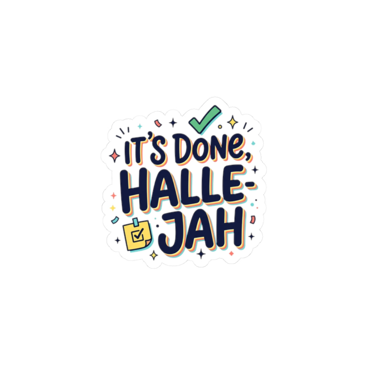 It’s Done Halle-Jah Kiss-Cut Sticker | everything hallelujah, micro-joy