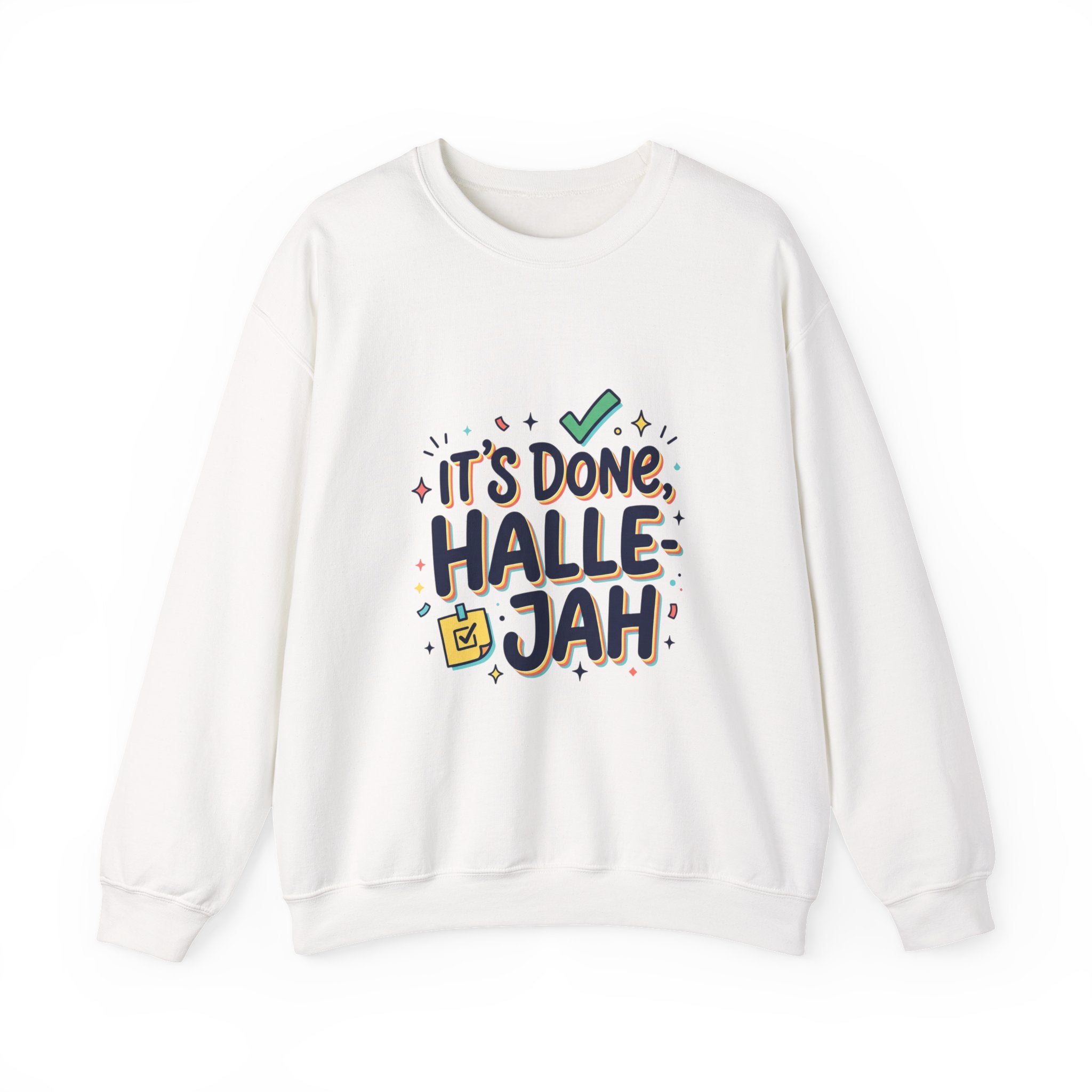 It’s Done Hallelujah Sweatshirt | Everything Hallelujah, gratitude humor