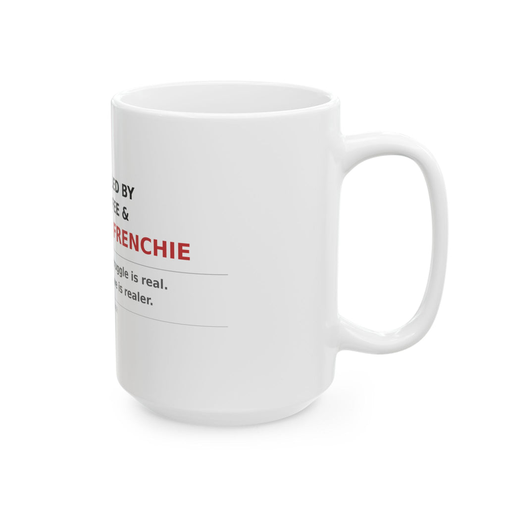 Fueled By Coffee & My Frenchie Ceramic Mug — Funny French Bulldog Coffee Cup (11oz & 15oz)