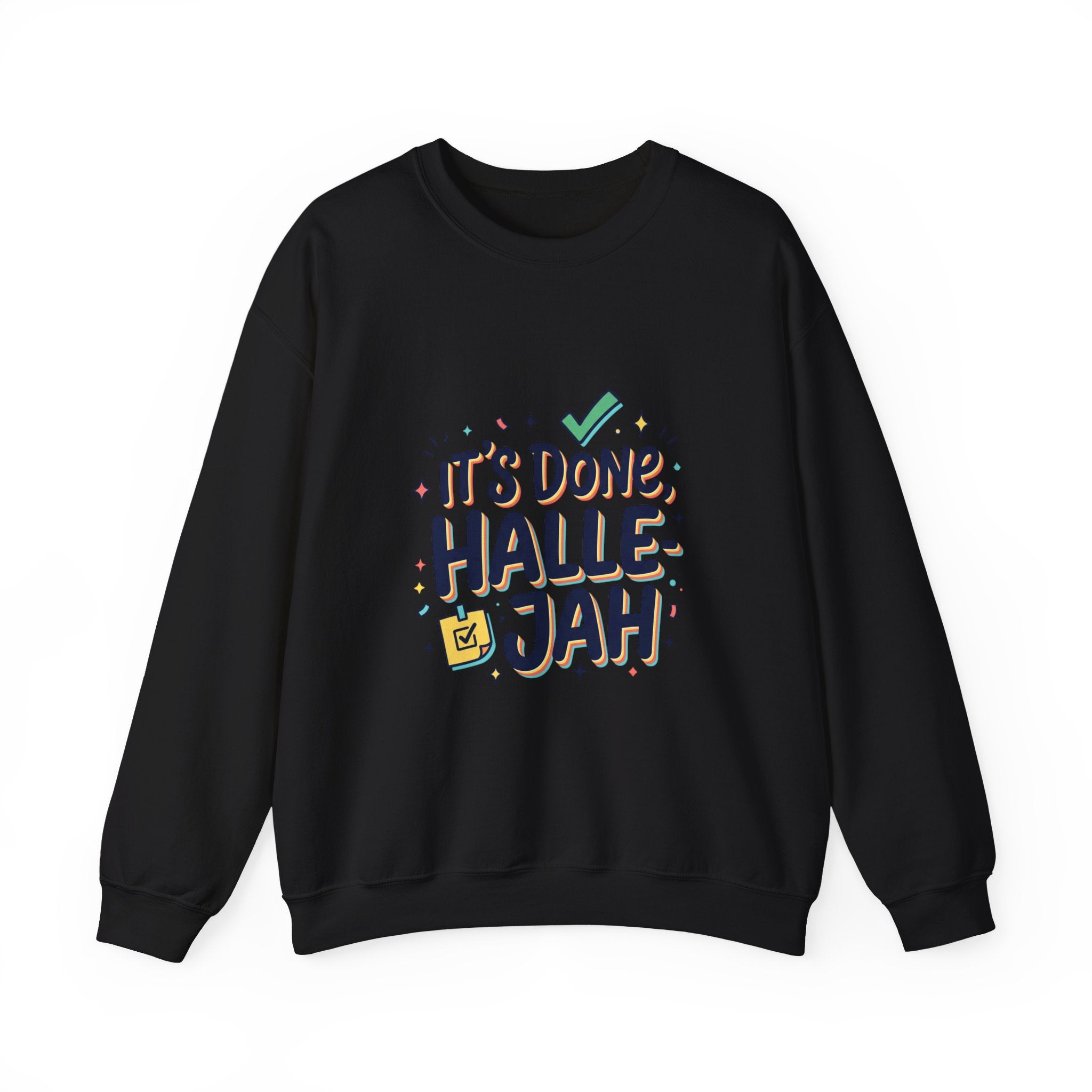 It’s Done Hallelujah Sweatshirt | Everything Hallelujah, gratitude humor